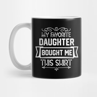 My Favorite Daughter Bought Me This Shirt - Humorous Parent-Child Relationships Gift From Daughter Mug